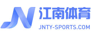 江南体育(JN SPORTS)官方网站 - 努力成为中国最好的体育平台